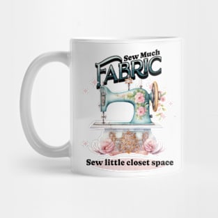 Alterations Sewing: Sew much Fabric, Sew little Closet Space Mug